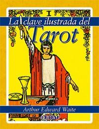 CLAVE ILUSTRADA DEL TAROT, LA | 9788441419889 | WAITE, ARTHUR EDWARD | Llibreria L'Illa - Llibreria Online de Mollet - Comprar llibres online
