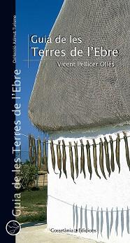 GUIA DE LES TERRES DE L'EBRE | 9788497912747 | PELLICER OLLÉS, VICENT | Llibreria L'Illa - Llibreria Online de Mollet - Comprar llibres online