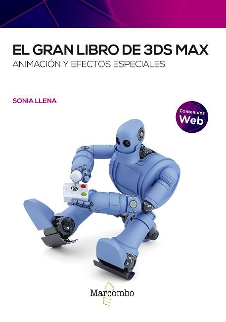 GRAN LIBRO DE 3DS MAX: ANIMACIÓN Y EFECTOS ESPECIALES, EL | 9788426732521 | LLENA HURTADO, SONIA