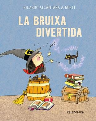 BRUIXA DIVERTIDA, LA | 9788418558597 | ALCÁNTARA, RICARDO | Llibreria L'Illa - Llibreria Online de Mollet - Comprar llibres online
