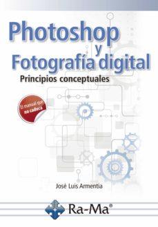 PHOTOSHOP Y FOTOGRAFÍA DIGITAL | 9788499649696 | ARMENTIA NIÑO, JOSE LUIS