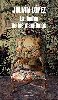 ILUSIÓN DE LOS MAMÍFEROS, LA | 9788439737209 | LÓPEZ, JULIÁN | Llibreria L'Illa - Llibreria Online de Mollet - Comprar llibres online