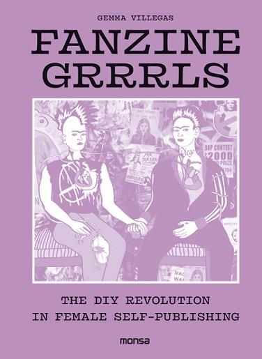 FANZINE GRRRLS. THE DIY REVOLUTION IN FEMALE SELF-PUBLISHING | 9788416500802 | VILLEGAS, GEMMA | Llibreria L'Illa - Llibreria Online de Mollet - Comprar llibres online