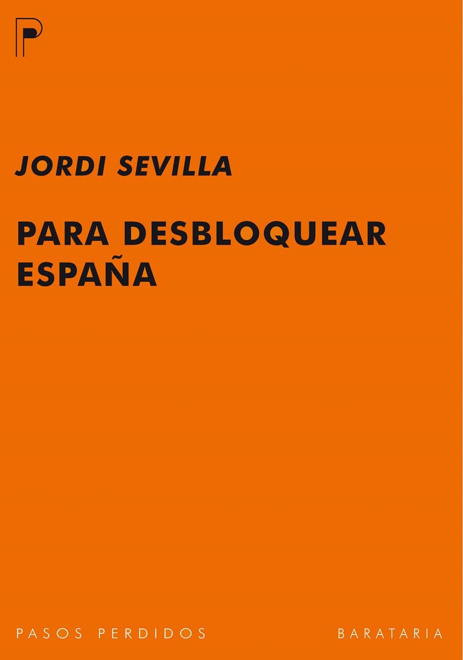 PARA DEBLOQUEAR ESPAÑA | 9788492979141 | SEVILLA, JORDI | Llibreria L'Illa - Llibreria Online de Mollet - Comprar llibres online