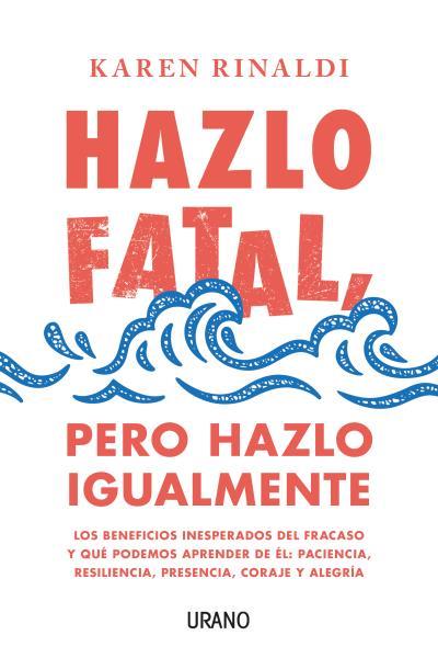 HAZLO FATAL, PERO HAZLO IGUALMENTE | 9788416720798 | RINALDI, KAREN | Llibreria L'Illa - Llibreria Online de Mollet - Comprar llibres online