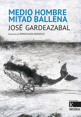 MEDIO HOMBRE MITAD BALLENA | 9788416721221 | GARDEAZABAL, JOSÉ | Llibreria L'Illa - Llibreria Online de Mollet - Comprar llibres online