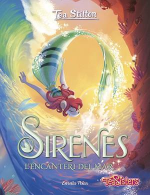 SIRENES. L'ENCANTERI DEL MAR | 9788413896342 | STILTON, TEA | Llibreria L'Illa - Llibreria Online de Mollet - Comprar llibres online