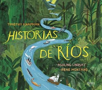HISTORIAS DE RÍOS | 9788414023457 | KNAPMAN, TIMOTHY | Llibreria L'Illa - Llibreria Online de Mollet - Comprar llibres online