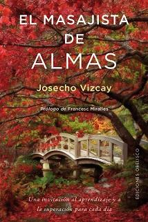 MASAJISTA DE ALMAS, EL | 9788491112761 | VIZCAY ERASO, JOSECHO | Llibreria L'Illa - Llibreria Online de Mollet - Comprar llibres online