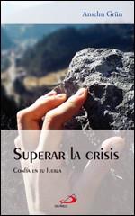 SUPERAR LA CRISIS | 9788428538718 | GRUN, ANSELM | Llibreria L'Illa - Llibreria Online de Mollet - Comprar llibres online