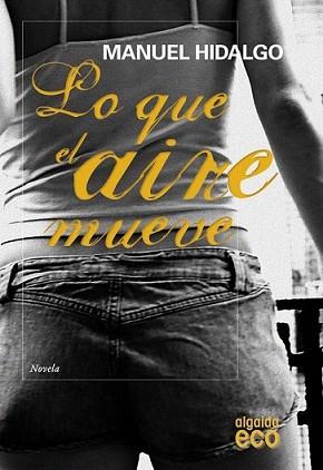 LO QUE EL AIRE MUEVE | 9788498773606 | HIDALGO, MANUEL | Llibreria L'Illa - Llibreria Online de Mollet - Comprar llibres online