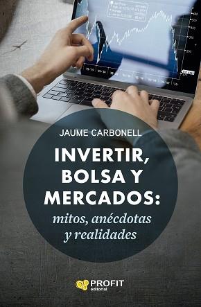 INVERTIR BOLSA Y MERCADOS | 9788418464782 | CARBONELL MEDRANO, JAUME | Llibreria L'Illa - Llibreria Online de Mollet - Comprar llibres online