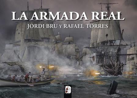 ARMADA REAL, LA | 9788412815818 | BRU, JORDI / RAFAEL TORRES | Llibreria L'Illa - Llibreria Online de Mollet - Comprar llibres online