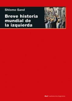 BREVE HISTORIA MUNDIAL DE LA IZQUIERDA | 9788446053699 | SAND, SHLOMO | Llibreria L'Illa - Llibreria Online de Mollet - Comprar llibres online