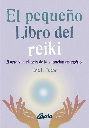 PEQUEÑO LIBRO DEL REIKI, EL | 9788484459927 | TUDOR, UNA L. | Llibreria L'Illa - Llibreria Online de Mollet - Comprar llibres online