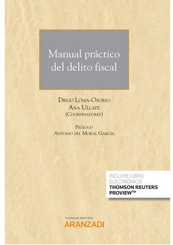 MANUAL PRÁCTICO DEL DELITO FISCAL (PAPEL + E-BOOK) | 9788411246682 | ULLATE, ANA/LOMA-OSORIO, DIEGO | Llibreria L'Illa - Llibreria Online de Mollet - Comprar llibres online