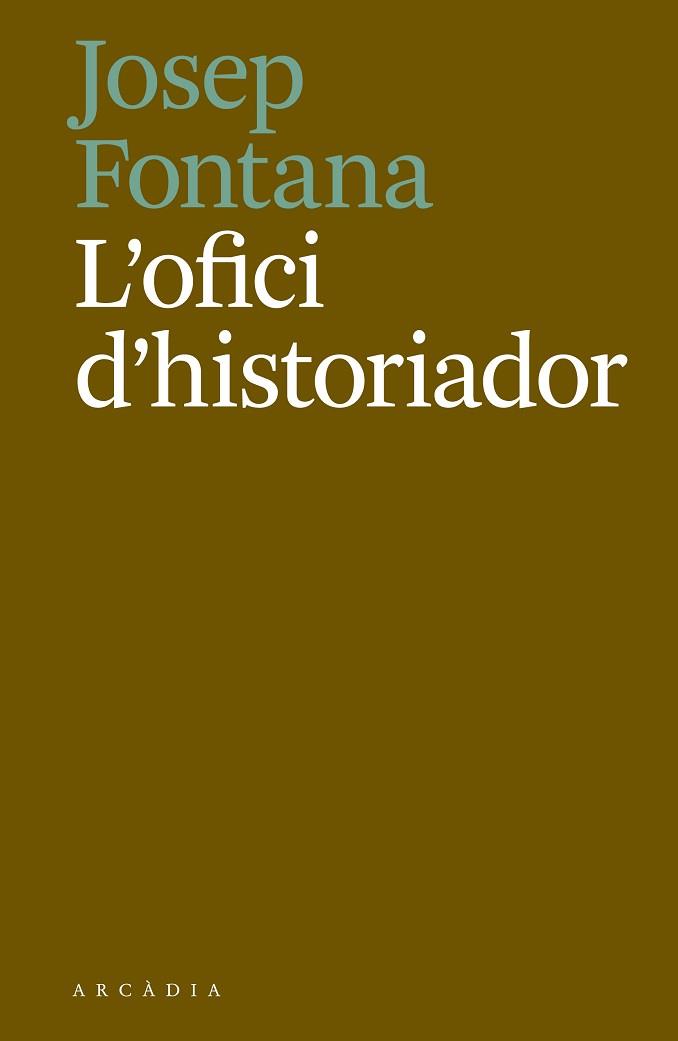OFICI D'HISTORIADOR, L' | 9788494717468 | FONTANA LÁZARO, JOSEP | Llibreria L'Illa - Llibreria Online de Mollet - Comprar llibres online
