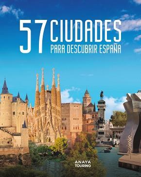 57 CIUDADES PARA DESCUBRIR ESPAÑA | 9788491587248 | ANAYA TOURING | Llibreria L'Illa - Llibreria Online de Mollet - Comprar llibres online