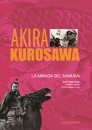 AKIRA KUROSAWA-LA MIRADFA DEL SAMURAI | 9788489564657 | PUIGDOMENECH,J./EXPOSITO,A./GIMENEZ,C.