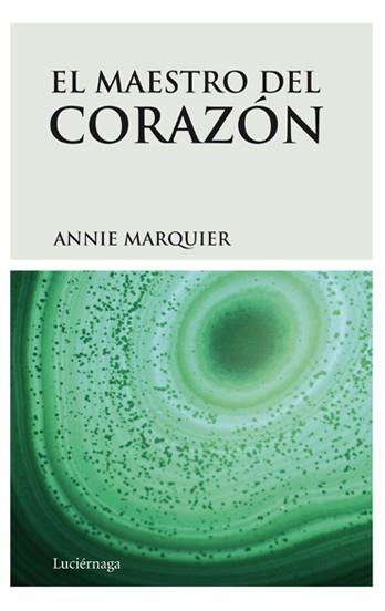 MAESTRO DEL CORAZON, EL | 9788492545223 | MARQUIER, ANNIE | Llibreria L'Illa - Llibreria Online de Mollet - Comprar llibres online