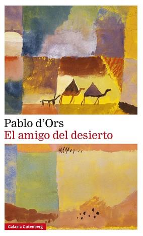 AMIGO DEL DESIERTO, EL | 9788417747213 | D'ORS, PABLO | Llibreria L'Illa - Llibreria Online de Mollet - Comprar llibres online