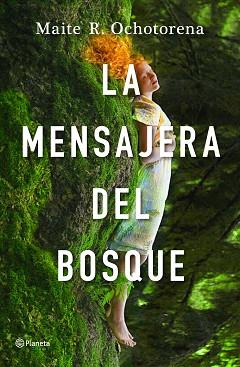 MENSAJERA DEL BOSQUE, LA | 9788408237242 | OCHOTORENA, MAITE R. | Llibreria L'Illa - Llibreria Online de Mollet - Comprar llibres online