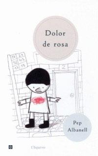 DOLOR DE ROSA | 9788482643274 | ALBANELL, PEP | Llibreria L'Illa - Llibreria Online de Mollet - Comprar llibres online