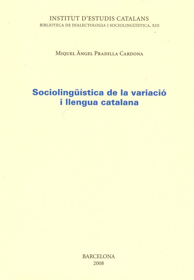 SOCIOLINGÜISTICA DE LA VARIACIO I LLENGUA CATALANA | 9788472839656 | PRADILLA CARDONA, MIGUEL ANGEL (1960- ) | Llibreria L'Illa - Llibreria Online de Mollet - Comprar llibres online