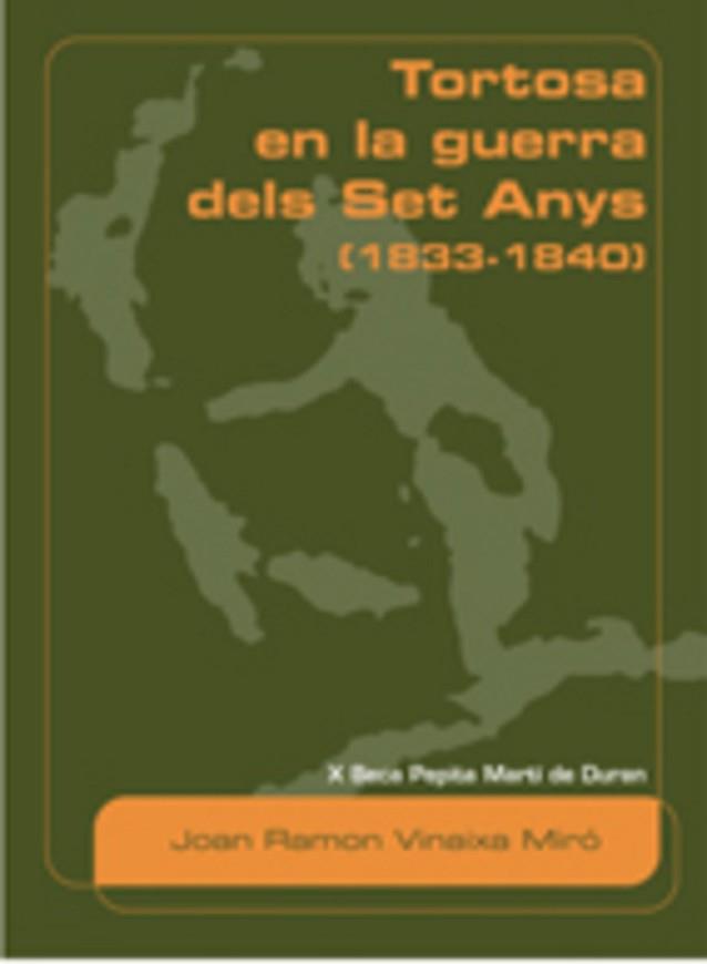 TORTOSA EN LA GUERRA DELS SET ANYS (1833-1840) | 9788497912266 | VINAIXA MIRÓ, JOAN R. | Llibreria L'Illa - Llibreria Online de Mollet - Comprar llibres online