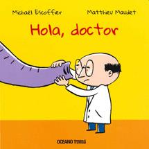 HOLA DOCTOR | 9786074004380 | ESCOFFIER, MICHAEL / MATTHIEU MAUDET | Llibreria L'Illa - Llibreria Online de Mollet - Comprar llibres online