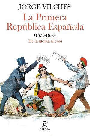 PRIMERA REPÚBLICA ESPAÑOLA (1873-1874), LA | 9788467068740 | VILCHES, JORGE | Llibreria L'Illa - Llibreria Online de Mollet - Comprar llibres online