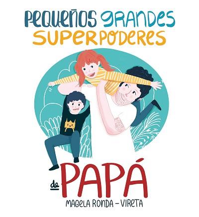 PEQUEÑOS GRANDES SUPERPODERES DE PAPÁ | 9788417424374 | RONDA, MAGELA | Llibreria L'Illa - Llibreria Online de Mollet - Comprar llibres online