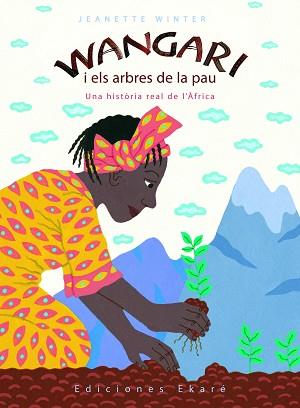 WANGARI I ELS ARBRES DE LA PAU | 9788493684327 | WINTER, JEANETTE (1939- ) | Llibreria L'Illa - Llibreria Online de Mollet - Comprar llibres online