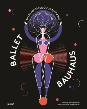 BALLET BAUHAUS | 9788417757212 | BARNES, LESLEY/DAWNAY, GABBY | Llibreria L'Illa - Llibreria Online de Mollet - Comprar llibres online
