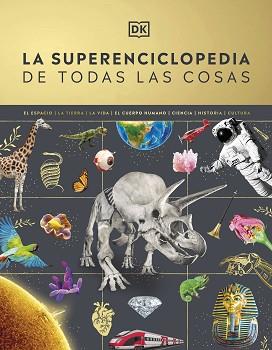 SUPERENCICLOPEDIA DE TODAS LAS COSAS, LA | 9780241665046 | DK