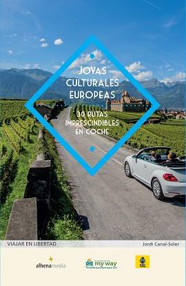 JOYAS CULTURALES EUROPEAS. 30 RUTAS IMPRESCINDIBLES EN COCHE | 9788416395477 | CANAL-SOLER, JORDI | Llibreria L'Illa - Llibreria Online de Mollet - Comprar llibres online