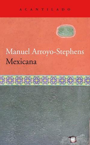 MEXICANA | 9788418370205 | ARROYO-STEPHENS, MANUEL | Llibreria L'Illa - Llibreria Online de Mollet - Comprar llibres online