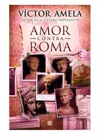 AMOR CONTRA ROMA | 9788466654845 | AMELA, VICTOR | Llibreria L'Illa - Llibreria Online de Mollet - Comprar llibres online