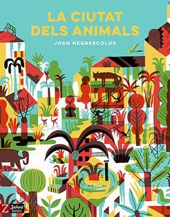 CIUTAT DELS ANIMALS, LA | 9788417374259 | NEGRESCOLOR, JOAN | Llibreria L'Illa - Llibreria Online de Mollet - Comprar llibres online