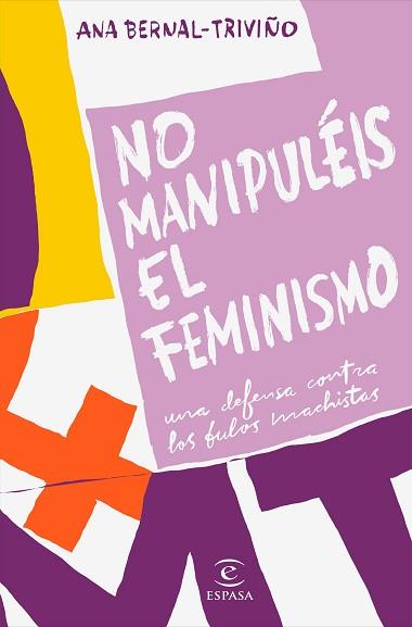 NO MANIPULÉIS EL FEMINISMO | 9788467057034 | BERNAL TRIVIÑO, ANA | Llibreria L'Illa - Llibreria Online de Mollet - Comprar llibres online
