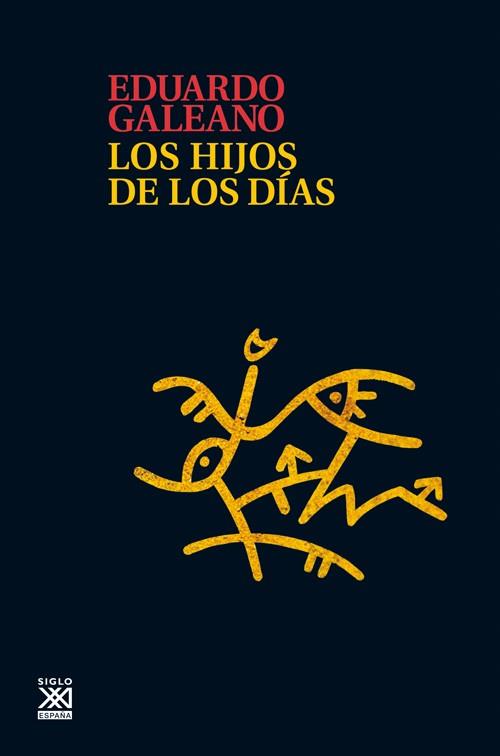 HIJOS DE LOS DIAS, LOS | 9788432316272 | GALEANO, EDUARDO | Llibreria L'Illa - Llibreria Online de Mollet - Comprar llibres online