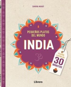 INDIA PEQUEÑOS PLATOS DEL MUNDO | 9789463598330 | MAHUT, SANDRA | Llibreria L'Illa - Llibreria Online de Mollet - Comprar llibres online