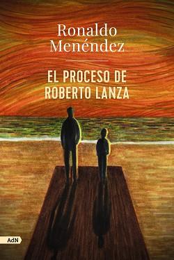 PROCESO DE ROBERTO LANZA, EL | 9788413629803 | MENÉNDEZ, RONALDO | Llibreria L'Illa - Llibreria Online de Mollet - Comprar llibres online