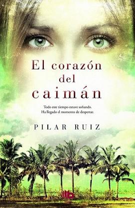 CORAZÓN DEL CAIMÁN, EL | 9788490701904 | RUIZ, PILAR | Llibreria L'Illa - Llibreria Online de Mollet - Comprar llibres online