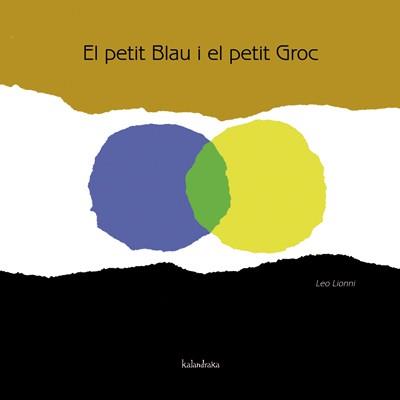 PETIT BLAU I EL PETIT GROC, EL | 9788484648116 | LIONNI, LEO | Llibreria L'Illa - Llibreria Online de Mollet - Comprar llibres online