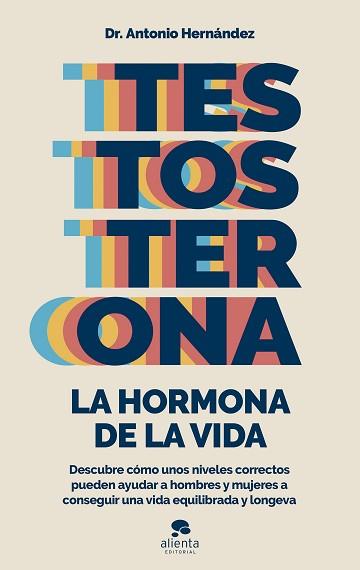 TESTOSTERONA: LA HORMONA DE LA VIDA | 9788413441122 | HERNÁNDEZ ARMENTEROS, ANTONIO | Llibreria L'Illa - Llibreria Online de Mollet - Comprar llibres online