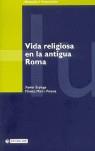VIDA RELIGIOSA EN LA ANTIGUA ROMA | 9788483189696 | MIRÓ VINAIXA, MÓNICA/ESPLUGA CORBALÁN, XAVIER | Llibreria L'Illa - Llibreria Online de Mollet - Comprar llibres online