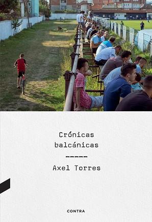 CRÓNICAS BALCÁNICAS | 9788410045057 | TORRES XIRAU, AXEL | Llibreria L'Illa - Llibreria Online de Mollet - Comprar llibres online