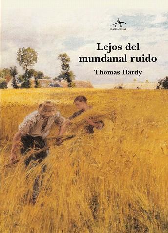 LEJOS DEL MUNDANAL RUIDO | 9788484286332 | HARDY, THOMAS | Llibreria L'Illa - Llibreria Online de Mollet - Comprar llibres online