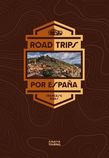 ROAD TRIPS POR ESPAÑA | 9788491584957 | RIBES GEGÚNDEZ, FRANCESC | Llibreria L'Illa - Llibreria Online de Mollet - Comprar llibres online